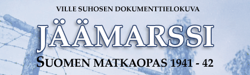 Ville Suhosen dokumenttielokuva JÄÄMARSSI - Suomen matkaopas 1941-42